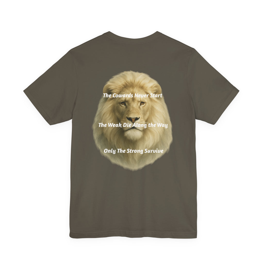 Lion Graphic Tee — “The Cowards Never Start / The Weak Die Along the Way / Only The Strong Survive” Inspirational Men’s T‑Shirt