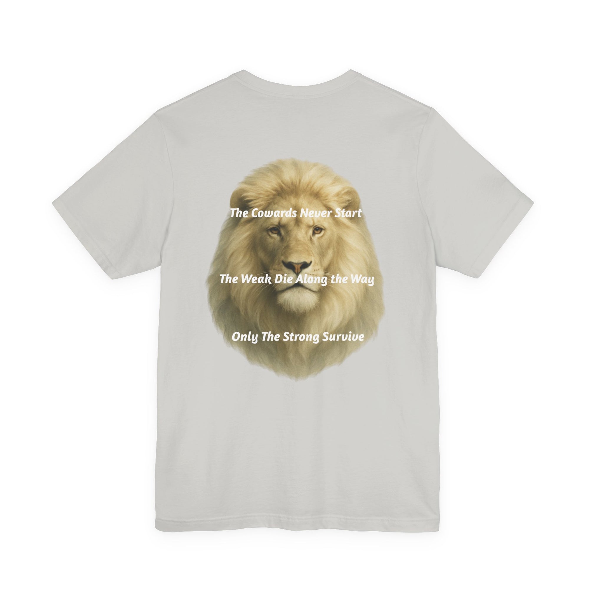 Lion Graphic Tee — “The Cowards Never Start / The Weak Die Along the Way / Only The Strong Survive” Inspirational Men’s T‑Shirt