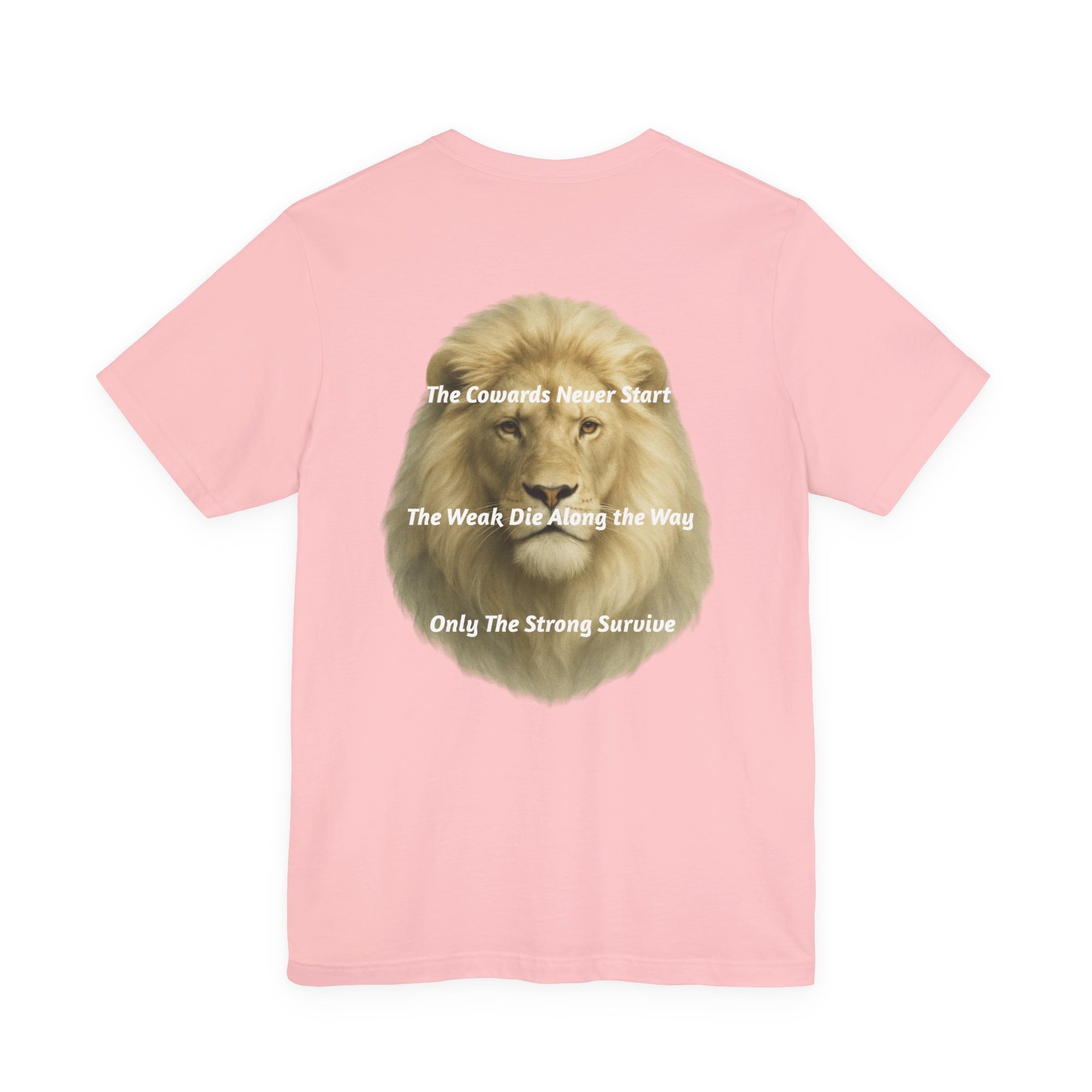 Lion Graphic Tee — “The Cowards Never Start / The Weak Die Along the Way / Only The Strong Survive” Inspirational Men’s T‑Shirt