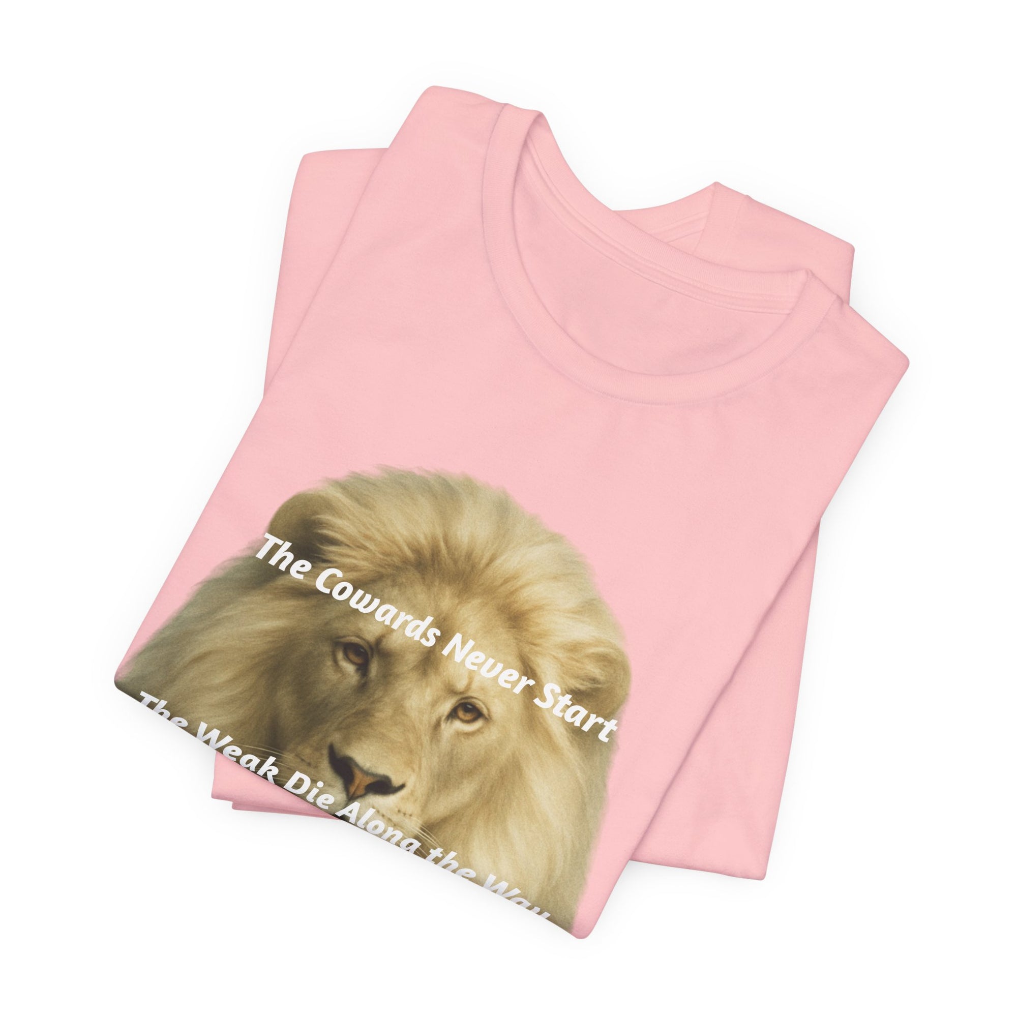 Lion Graphic Tee — “The Cowards Never Start / The Weak Die Along the Way / Only The Strong Survive” Inspirational Men’s T‑Shirt