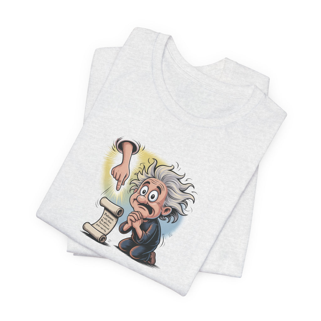 Funny Prayer T-Shirt — "I Prayed to God for Strength...He Gave Me Patience Instead"